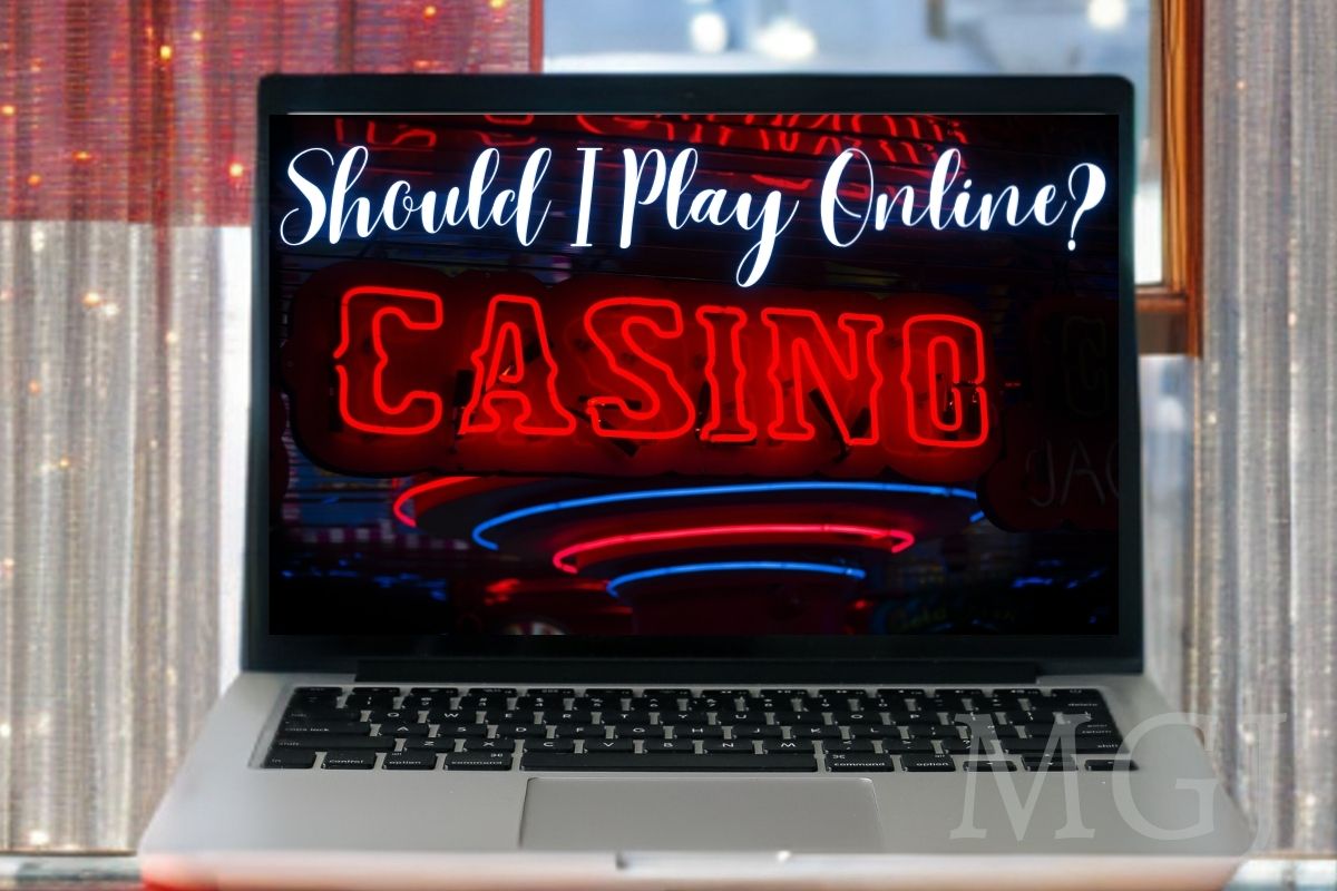 Should I Play at an Online Casino - MGJ