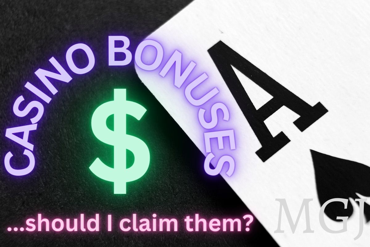 Casino Bonuses - Should I claim them - MGJ