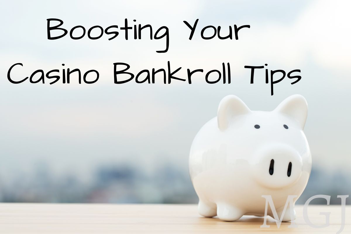 Boosting Your Casino Bankroll Tips - MGJ