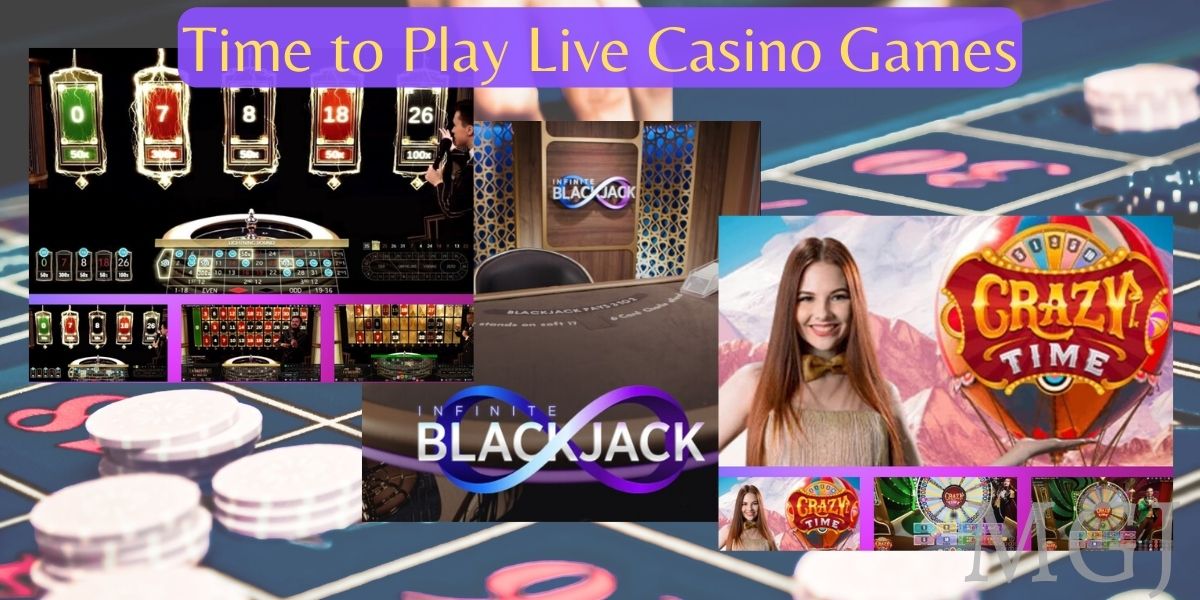 Time to Play Live Casino Games - MGJ