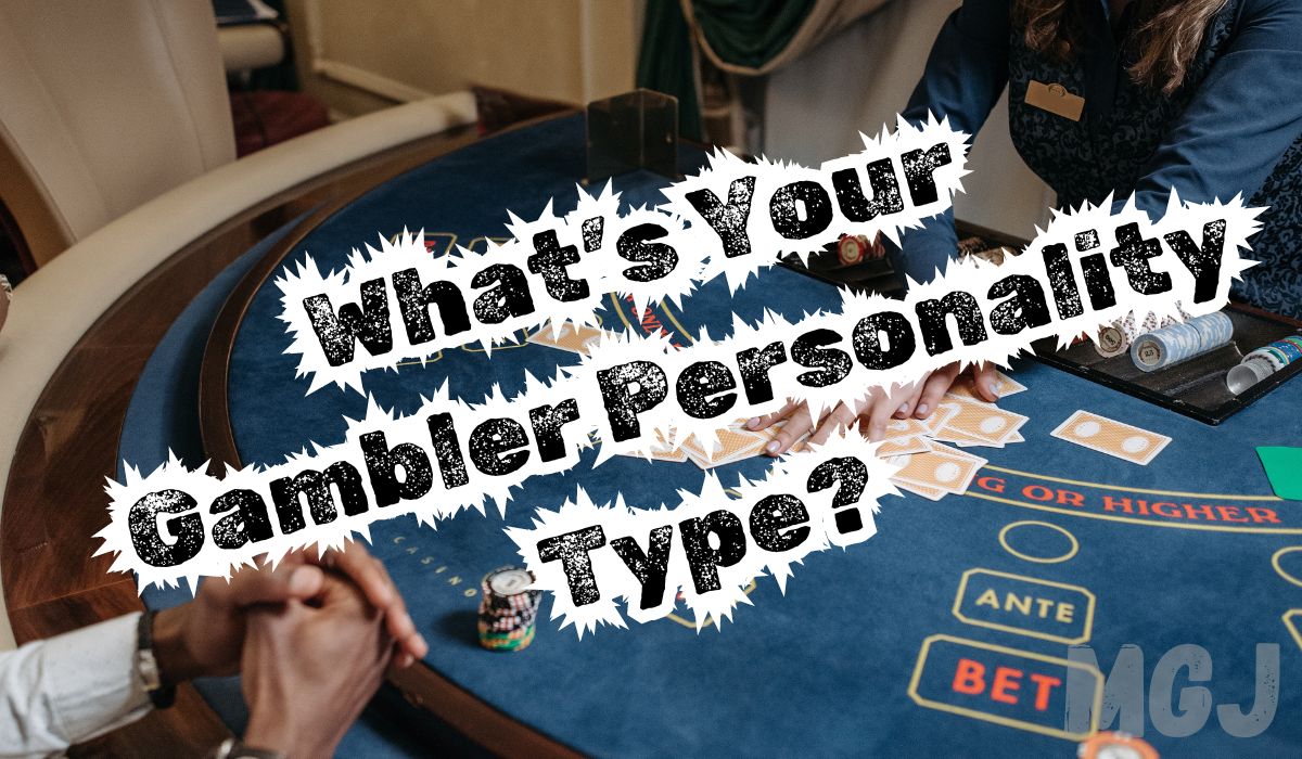 Gambler personality type - what is yours - MGJ