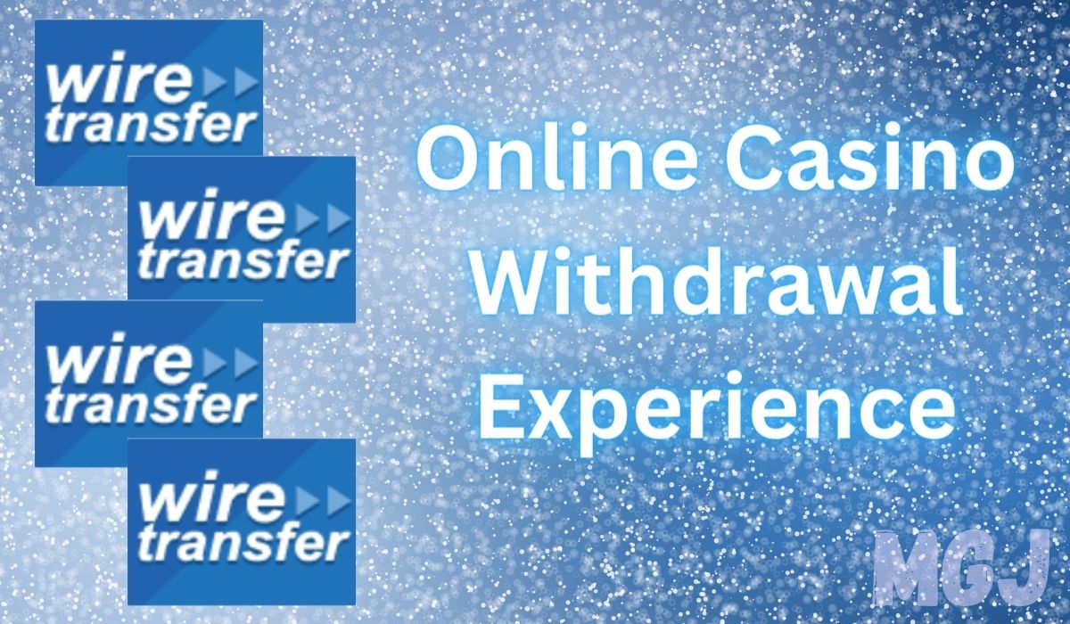 Wire Transfer Casino Withdrawal - MGJ
